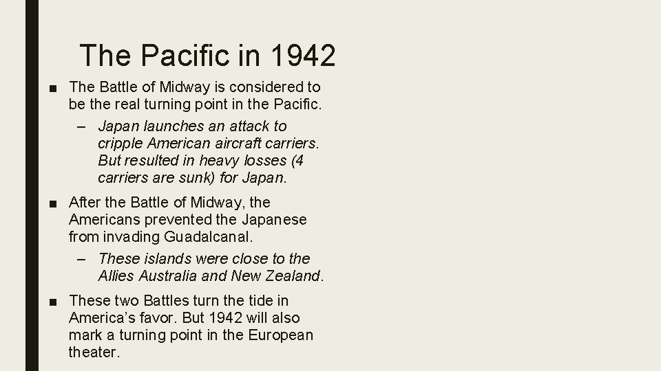The Pacific in 1942 ■ The Battle of Midway is considered to be the