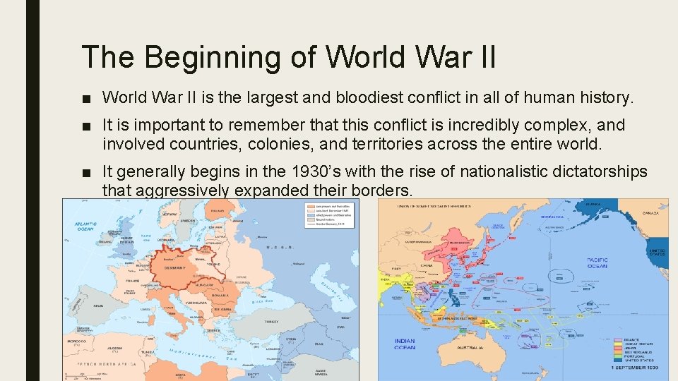 The Beginning of World War II ■ World War II is the largest and