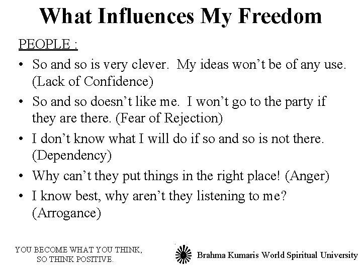 What Influences My Freedom PEOPLE : • So and so is very clever. My