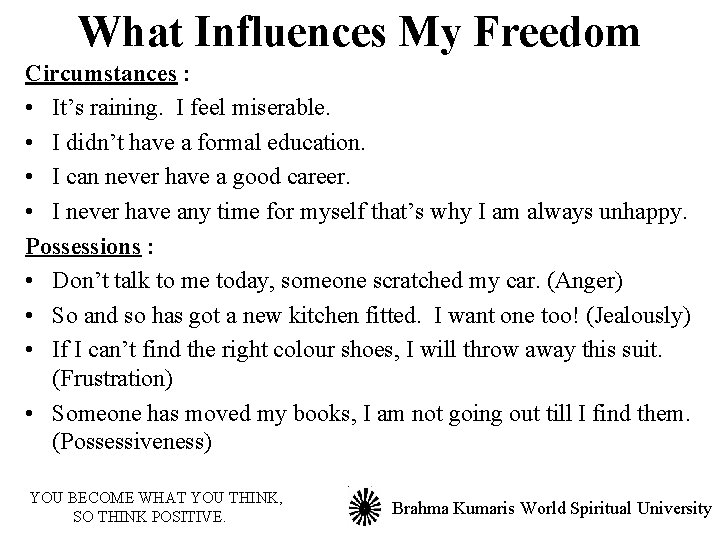 What Influences My Freedom Circumstances : • It’s raining. I feel miserable. • I