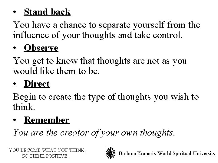  • Stand back You have a chance to separate yourself from the influence