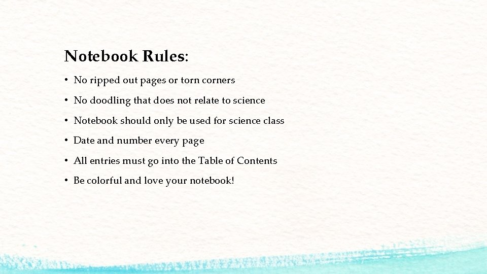 Notebook Rules: • No ripped out pages or torn corners • No doodling that