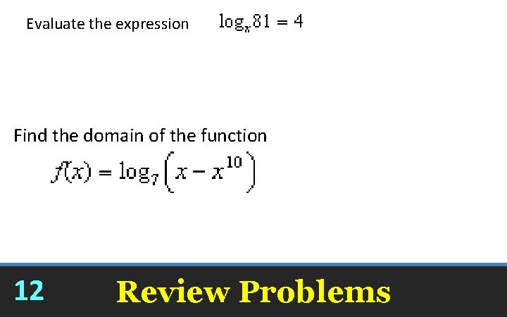 Evaluate the expression x=3 Find the domain of the function 12 Review Problems 