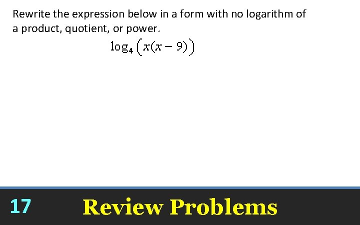 Rewrite the expression below in a form with no logarithm of a product, quotient,