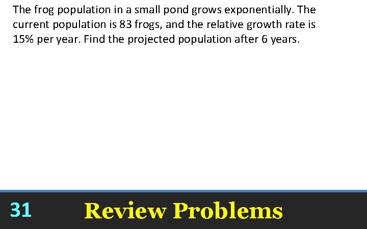 The frog population in a small pond grows exponentially. The current population is 83