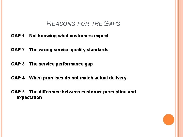 REASONS FOR THE GAPS GAP 1 Not knowing what customers expect GAP 2 The