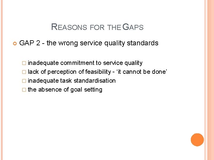 REASONS FOR THE GAPS GAP 2 - the wrong service quality standards � inadequate