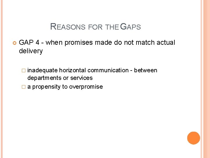 REASONS FOR THE GAPS GAP 4 - when promises made do not match actual
