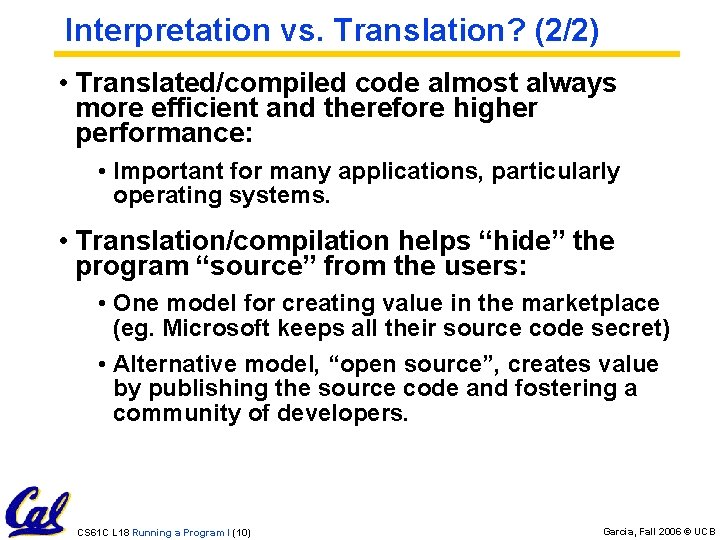 Interpretation vs. Translation? (2/2) • Translated/compiled code almost always more efficient and therefore higher