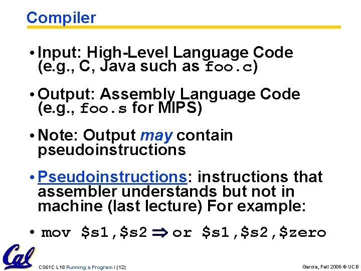 Compiler • Input: High-Level Language Code (e. g. , C, Java such as foo.