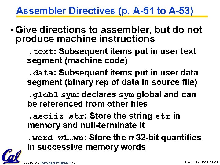 Assembler Directives (p. A-51 to A-53) • Give directions to assembler, but do not