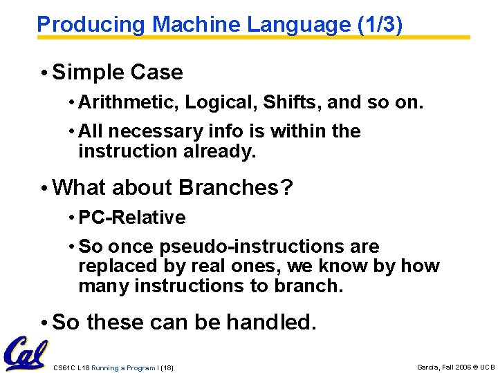 Producing Machine Language (1/3) • Simple Case • Arithmetic, Logical, Shifts, and so on.