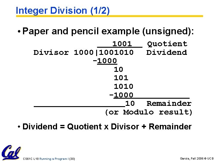 Integer Division (1/2) • Paper and pencil example (unsigned): 1001 Quotient Divisor 1000|1001010 Dividend