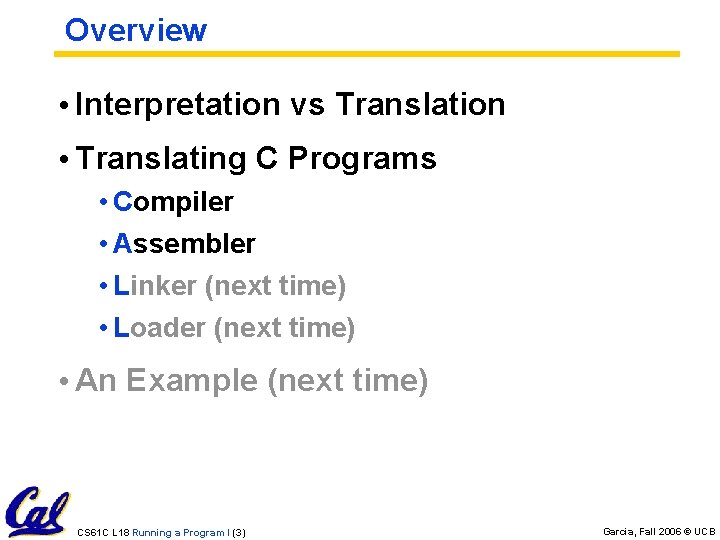 Overview • Interpretation vs Translation • Translating C Programs • Compiler • Assembler •