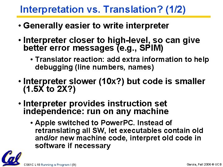 Interpretation vs. Translation? (1/2) • Generally easier to write interpreter • Interpreter closer to