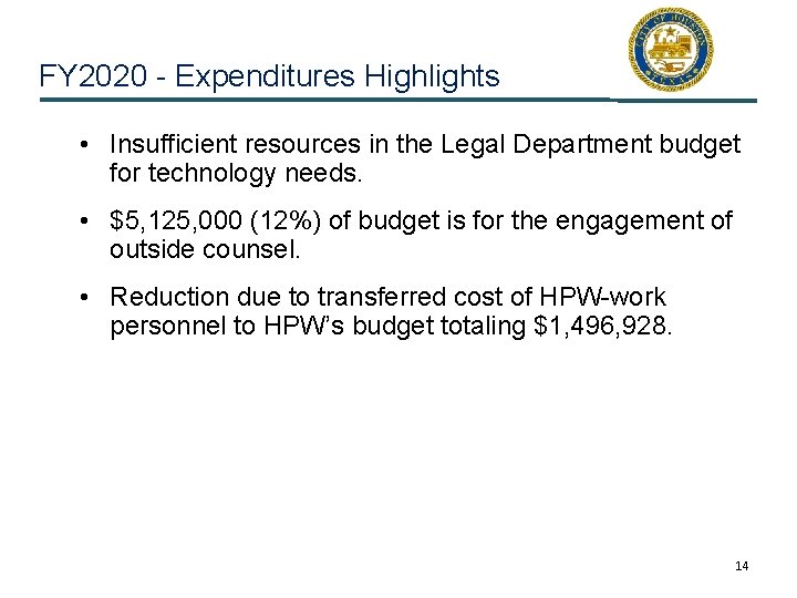 FY 2020 - Expenditures Highlights • Insufficient resources in the Legal Department budget for