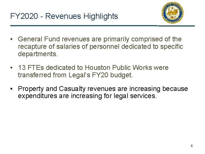 FY 2020 - Revenues Highlights • General Fund revenues are primarily comprised of the