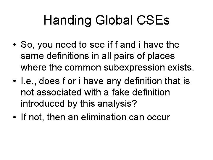 Handing Global CSEs • So, you need to see if f and i have