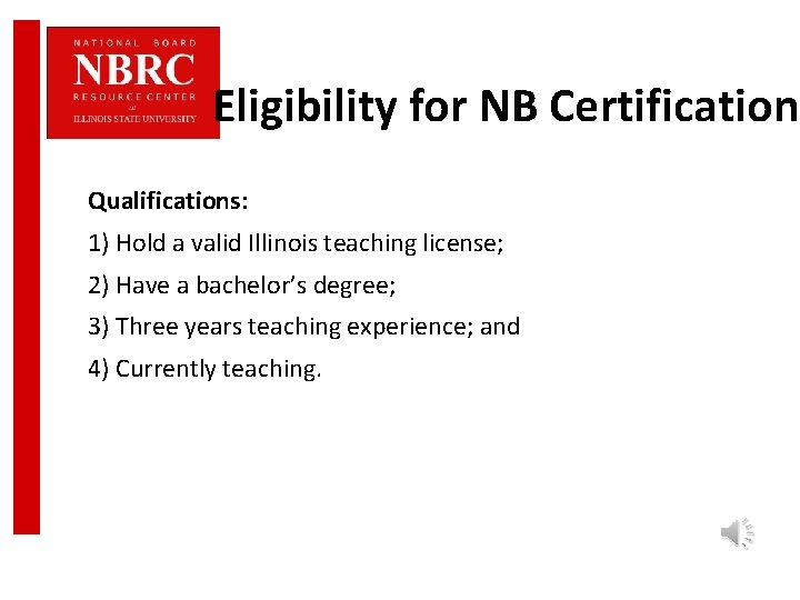 Eligibility for NB Certification Qualifications: 1) Hold a valid Illinois teaching license; 2) Have