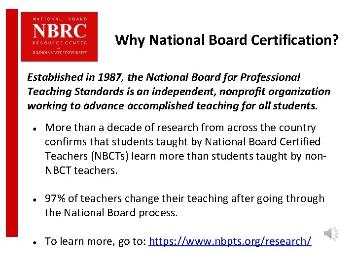 Why National Board Certification? Established in 1987, the National Board for Professional Teaching Standards