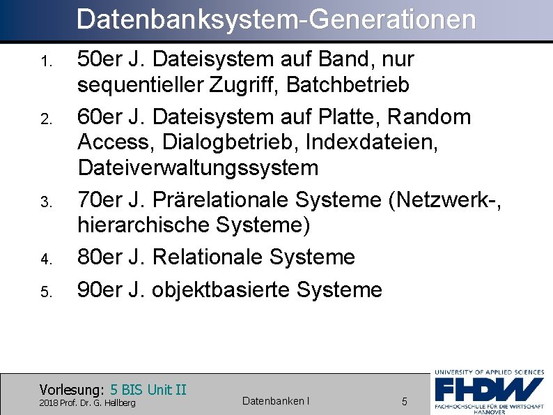 Datenbanksystem-Generationen 1. 2. 3. 4. 5. 50 er J. Dateisystem auf Band, nur sequentieller