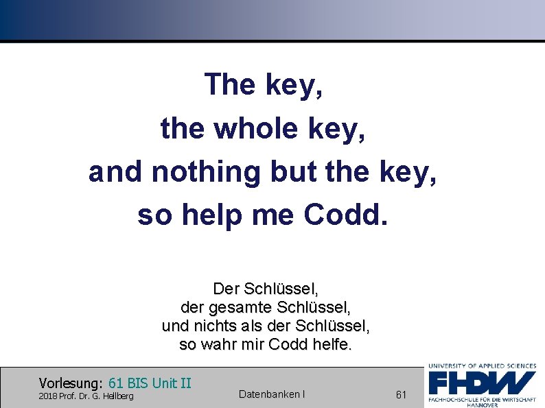 The key, the whole key, and nothing but the key, so help me Codd.