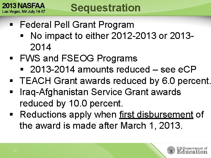 Sequestration § Federal Pell Grant Program § No impact to either 2012 -2013 or