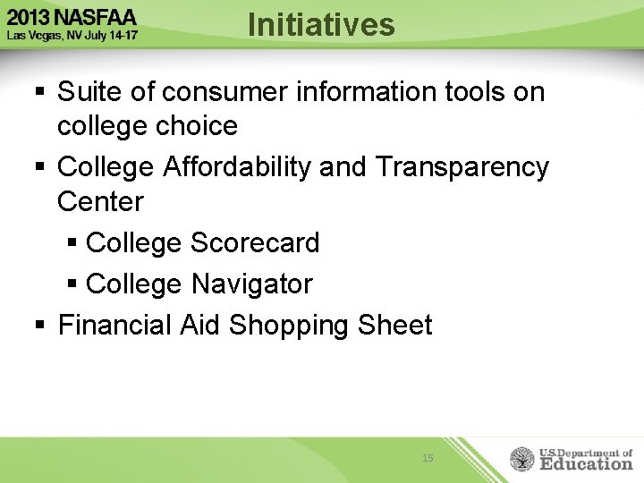Initiatives § Suite of consumer information tools on college choice § College Affordability and