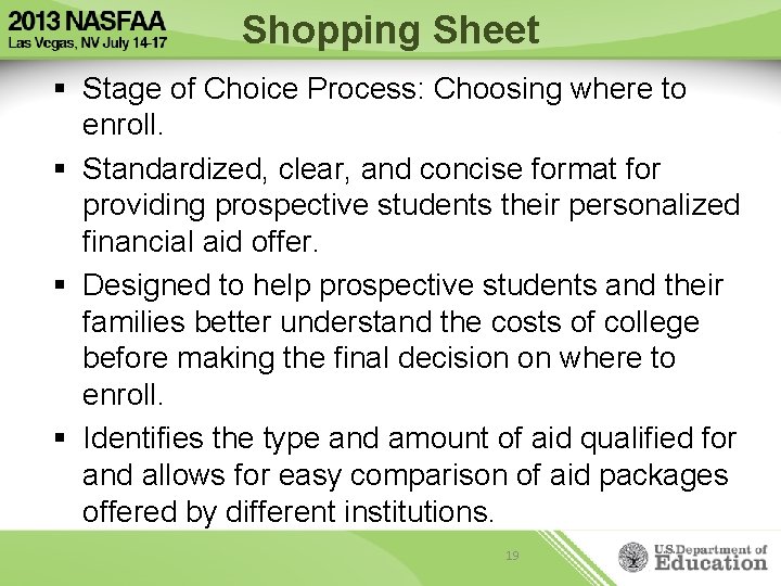 Shopping Sheet § Stage of Choice Process: Choosing where to enroll. § Standardized, clear,