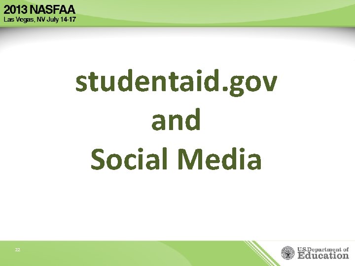 studentaid. gov and Social Media 22 
