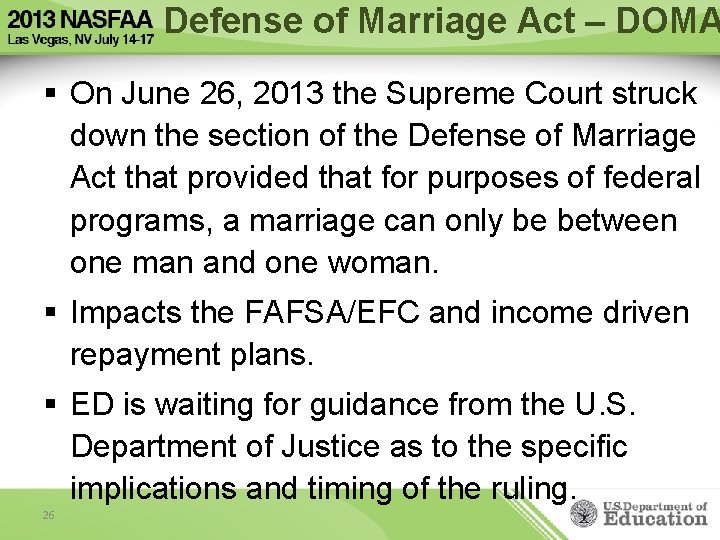 Defense of Marriage Act – DOMA § On June 26, 2013 the Supreme Court