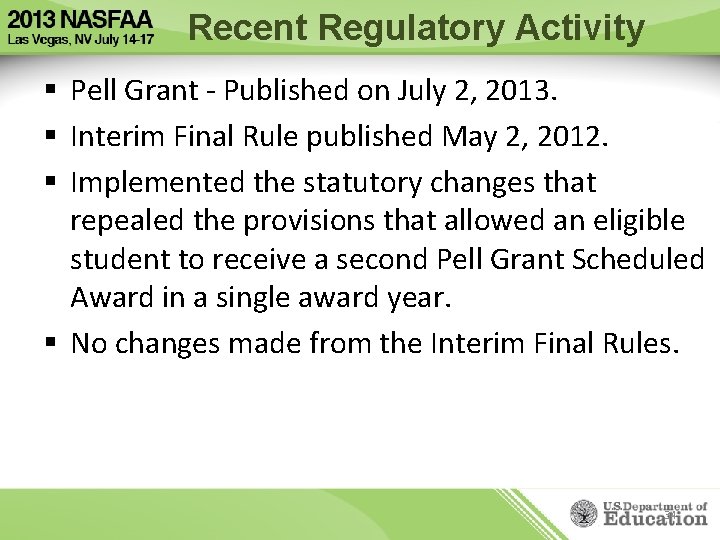 Recent Regulatory Activity § Pell Grant - Published on July 2, 2013. § Interim