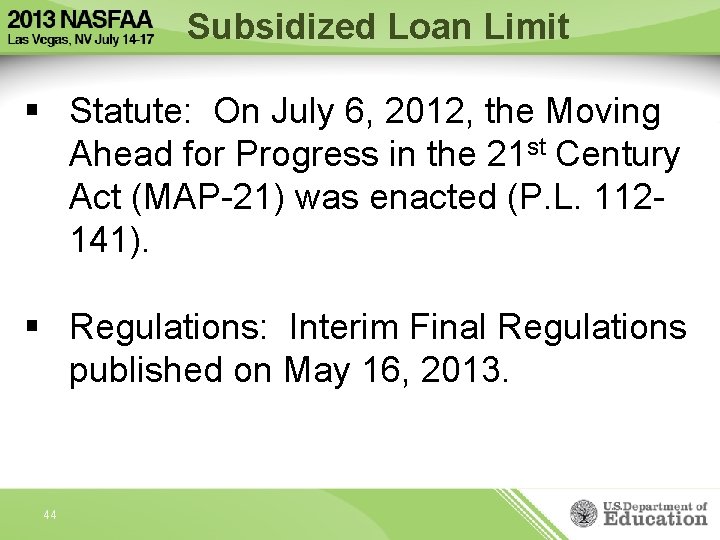 Subsidized Loan Limit § Statute: On July 6, 2012, the Moving Ahead for Progress