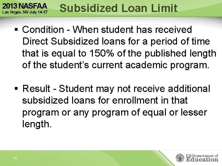 Subsidized Loan Limit § Condition - When student has received Direct Subsidized loans for