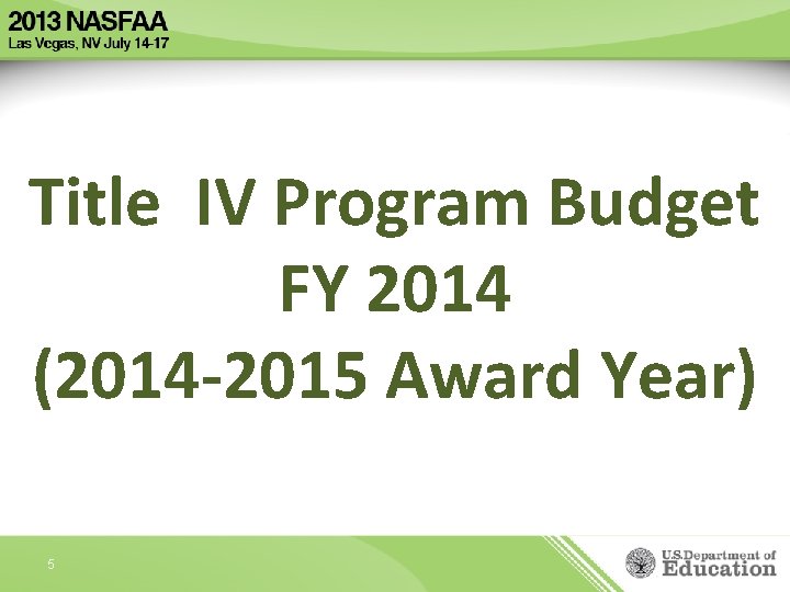 Title IV Program Budget FY 2014 (2014 -2015 Award Year) 5 