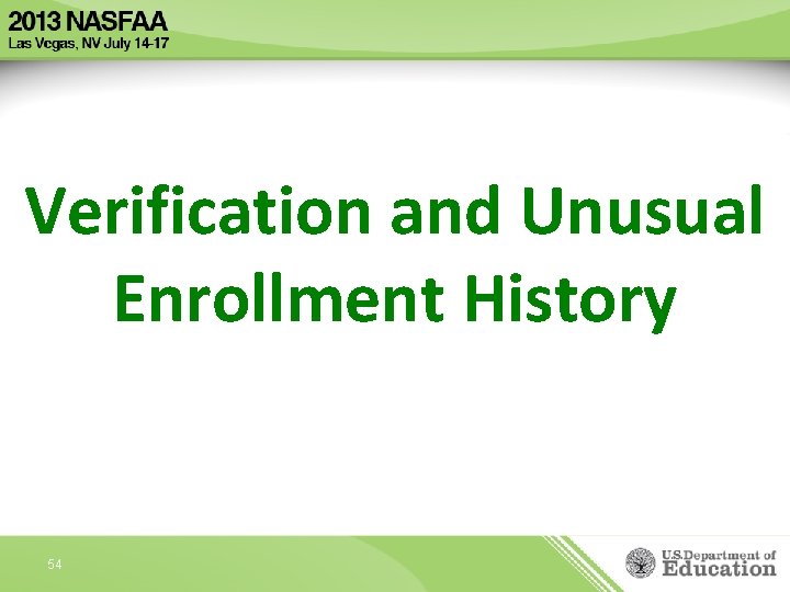 Verification and Unusual Enrollment History 54 
