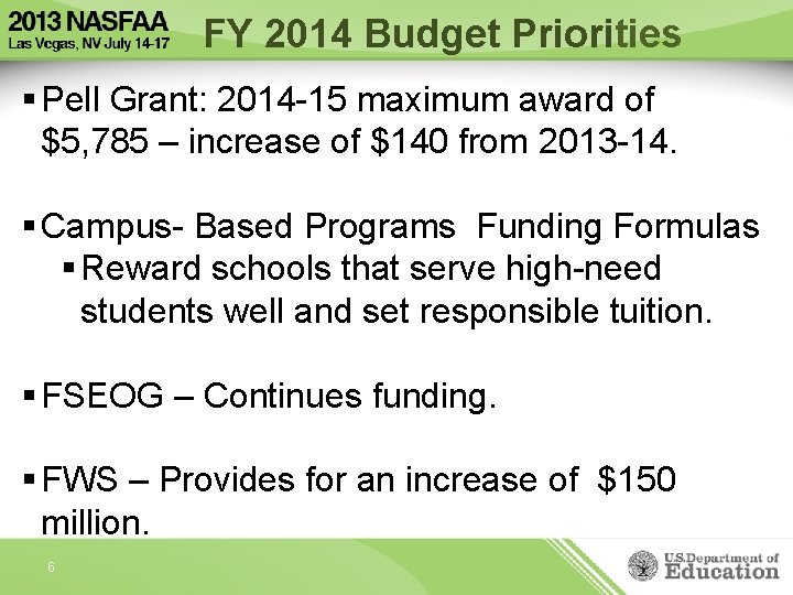 FY 2014 Budget Priorities § Pell Grant: 2014 -15 maximum award of $5, 785