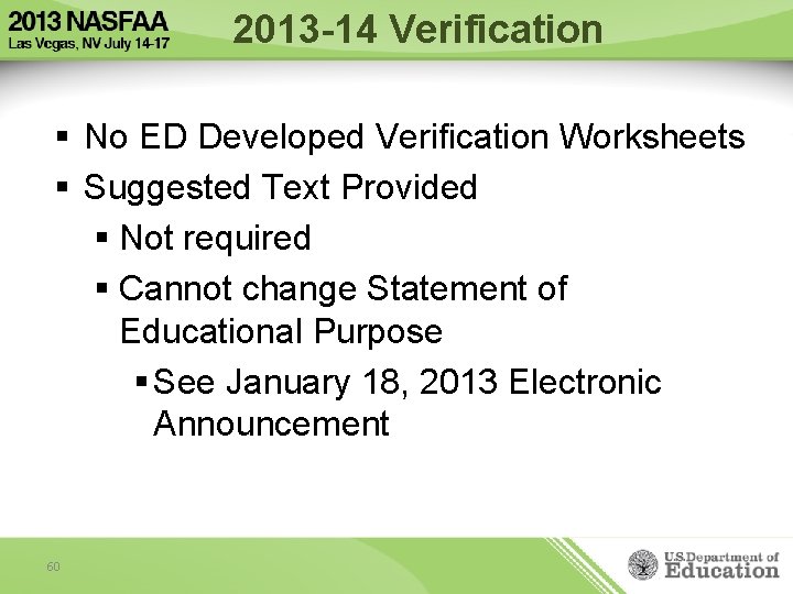 2013 -14 Verification § No ED Developed Verification Worksheets § Suggested Text Provided §