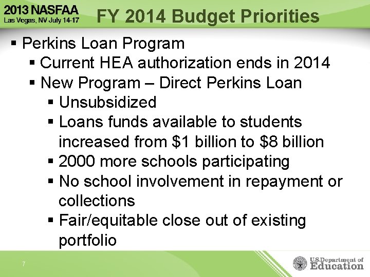 FY 2014 Budget Priorities § Perkins Loan Program § Current HEA authorization ends in