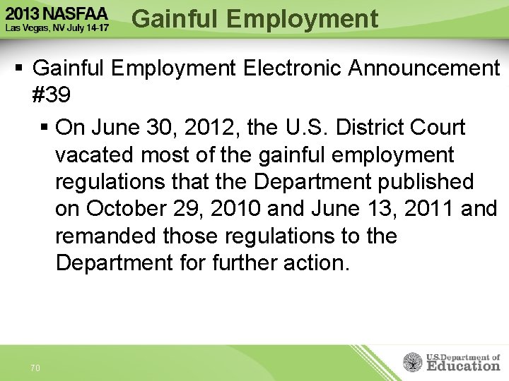 Gainful Employment § Gainful Employment Electronic Announcement #39 § On June 30, 2012, the