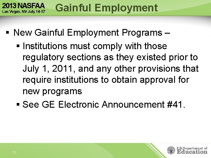 Gainful Employment § New Gainful Employment Programs – § Institutions must comply with those