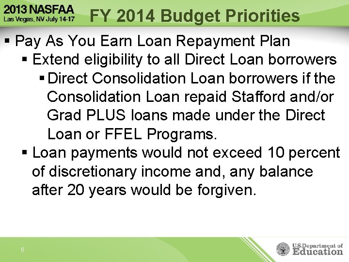 FY 2014 Budget Priorities § Pay As You Earn Loan Repayment Plan § Extend