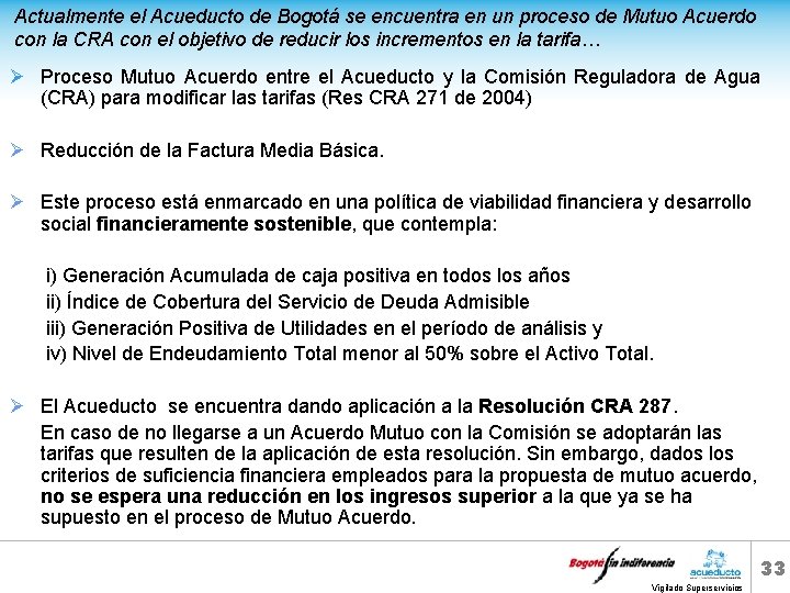 Actualmente el Acueducto de Bogotá se encuentra en un proceso de Mutuo Acuerdo con