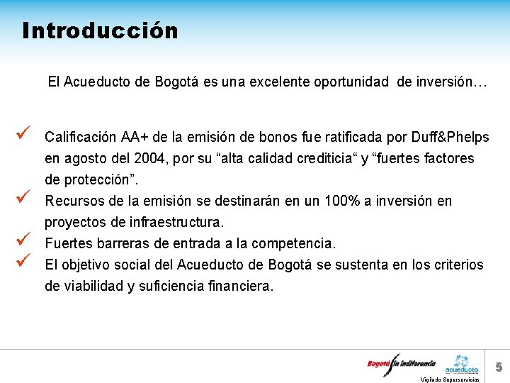 Introducción El Acueducto de Bogotá es una excelente oportunidad de inversión… ü ü Calificación