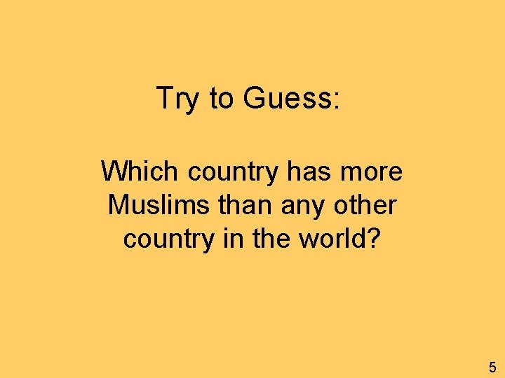 Try to Guess: Which country has more Muslims than any other country in the