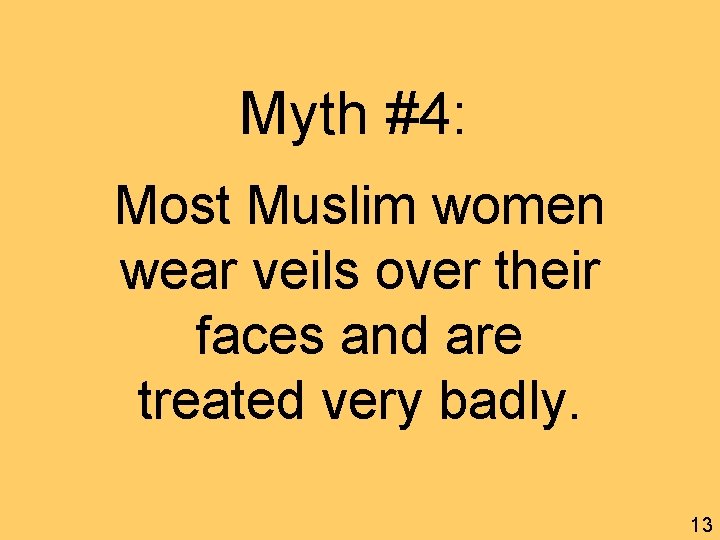 Myth #4: Most Muslim women wear veils over their faces and are treated very