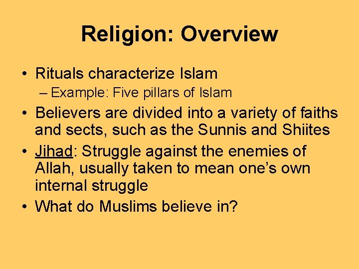 Religion: Overview • Rituals characterize Islam – Example: Five pillars of Islam • Believers