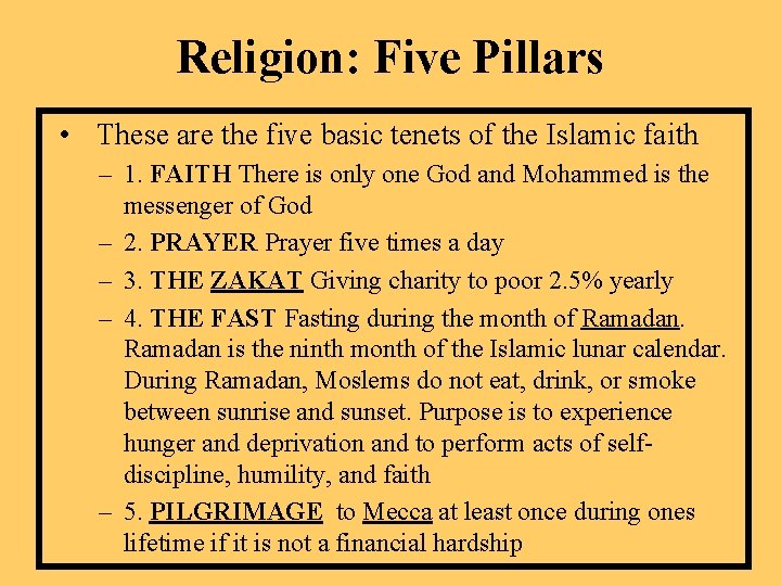 Religion: Five Pillars • These are the five basic tenets of the Islamic faith