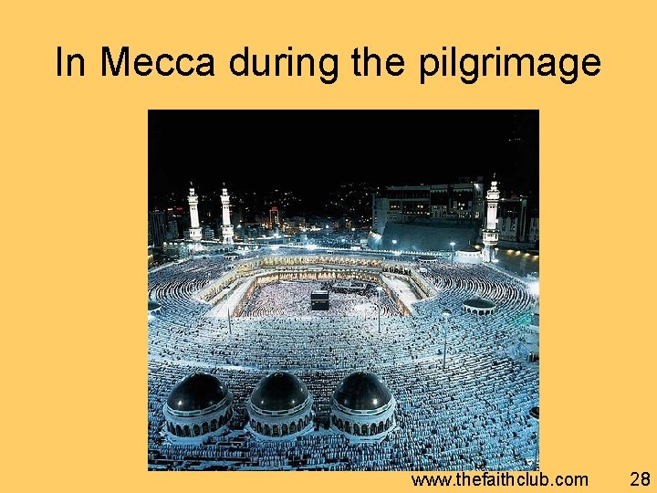In Mecca during the pilgrimage www. thefaithclub. com 28 