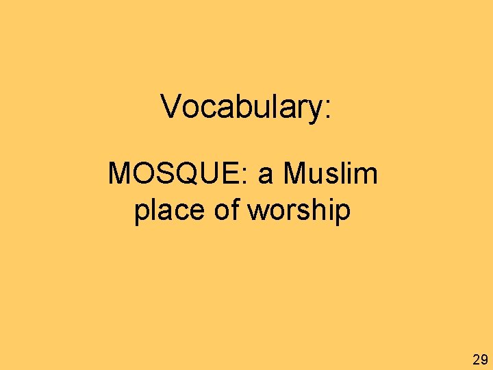 Vocabulary: MOSQUE: a Muslim place of worship 29 